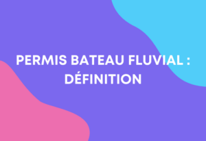 Permis Bateau Fluvial Inscription Conditions Examen