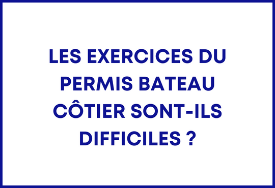 les exercices permis bateau sont-ils difficiles ?