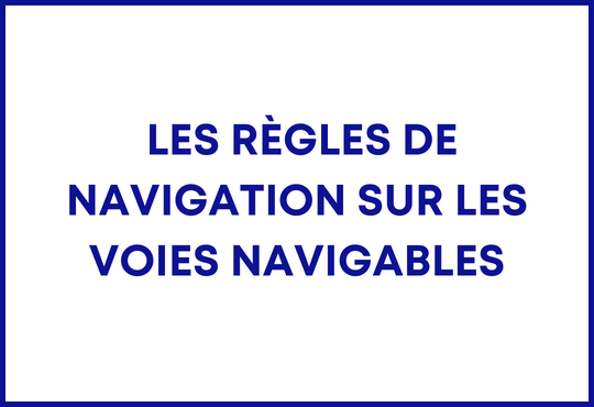 Les règles de navigation sur les voies navigables 